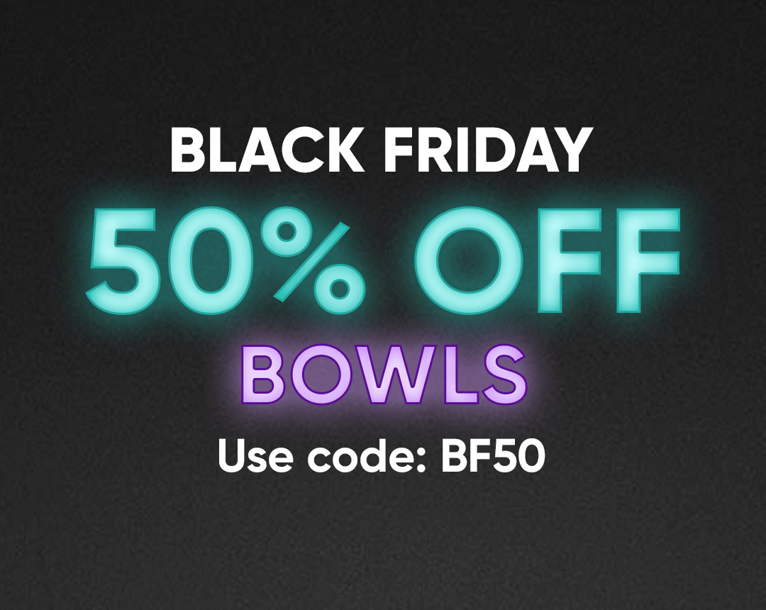 50% Off Bowls