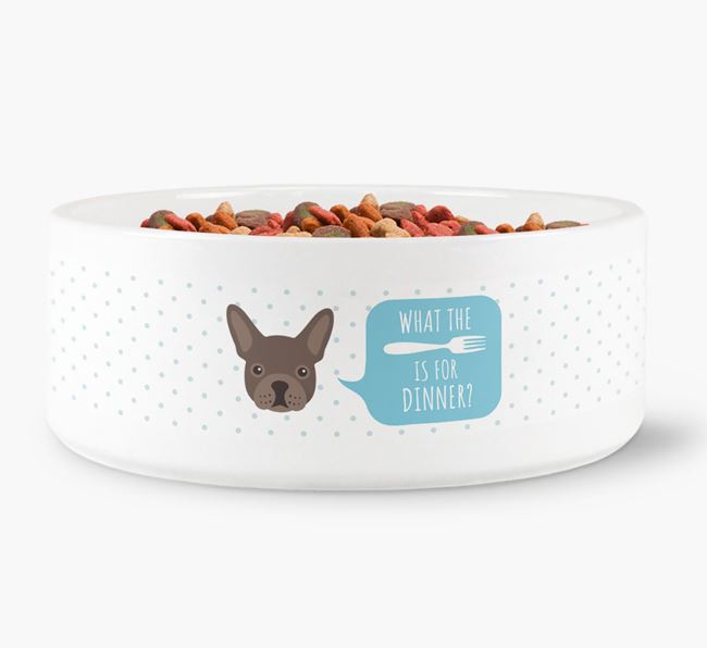 'What's for dinner?' Dog Bowl for your French Bulldog