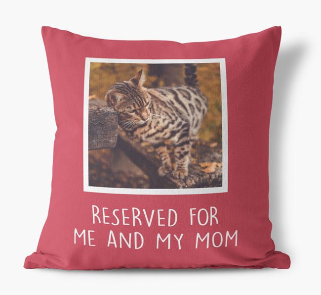 'Reserved for Me and My Mom' - Bengal Pillow