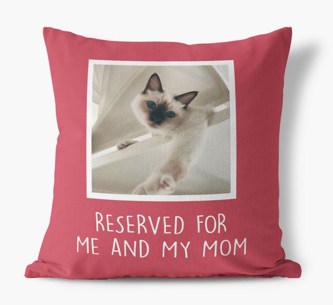 'Reserved for Me and My Mom' - Cat Pillow