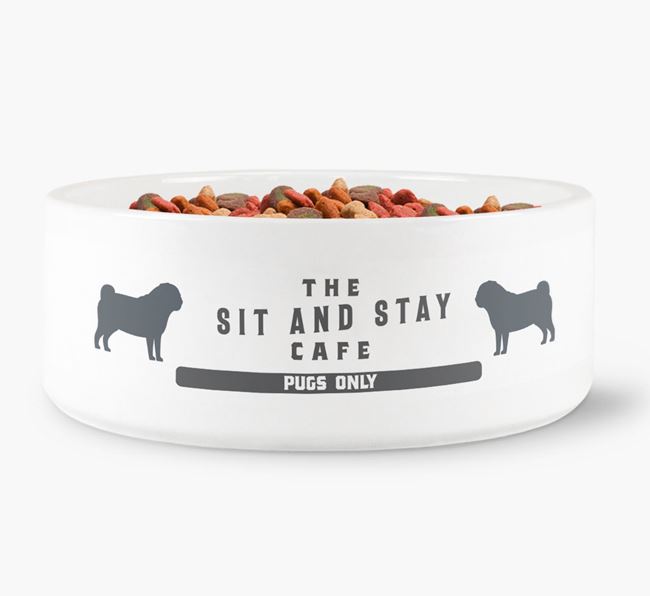 'Sit and Stay Cafe'  - Personalised Dog Bowl for your Pug 