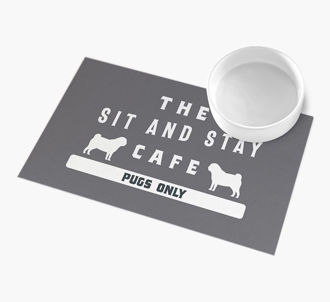 'Sit and Stay Cafe' - Personalised Pug Feeding Mat