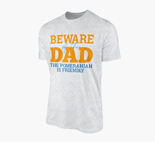 Adult T-Shirt 'Beware of the Dad' - Personalised with The Pomeranian is Friendly